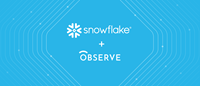 Snowflake Announces Intent to Acquire Observe to Deliver AI-Powered Observability at Enterprise Scale